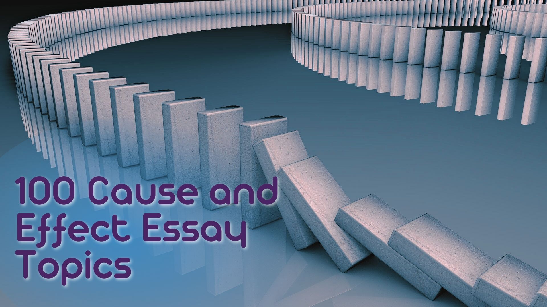 cause and effect essay topics