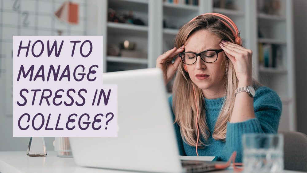 how to manage stress in college