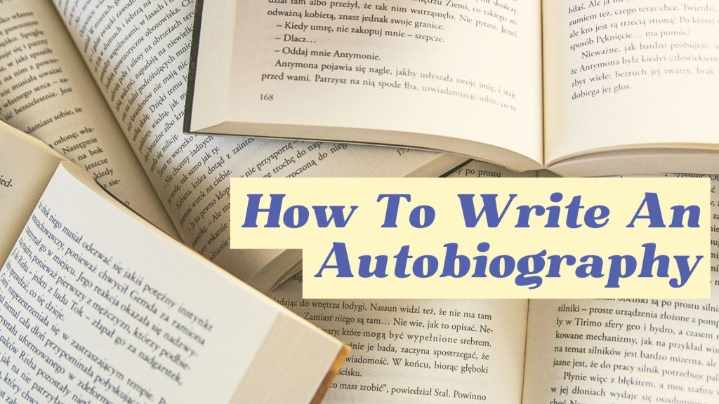 How To Write An Autobiography: A Step-by-Step Guide